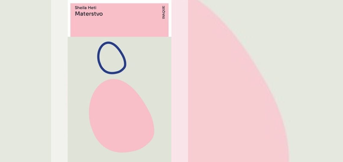 Sheila Heti: Materstvo