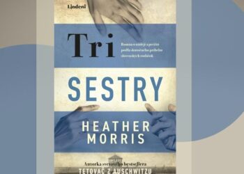 Tri sestry – nový román autorky bestsellera Tetovač z Auschwitzu