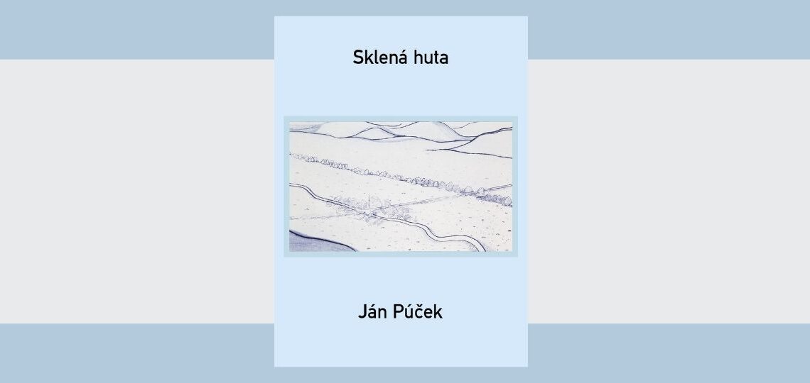 Ján Púček: Sklená huta