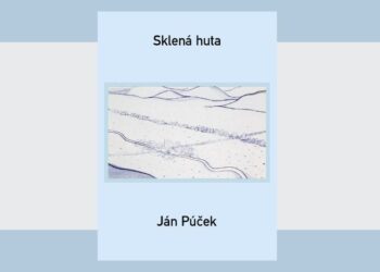 Ján Púček: Sklená huta