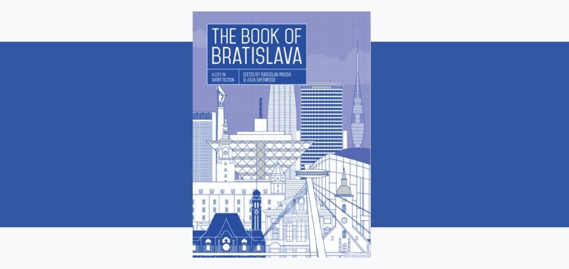 V angličtine vyšla antológia slovenských próz o Bratislave